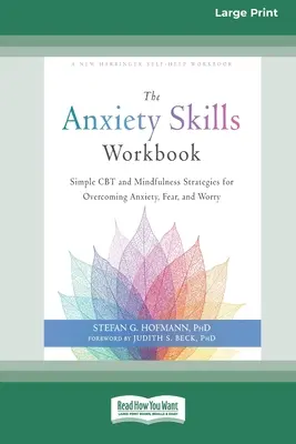 Podręcznik umiejętności lękowych: Proste strategie CBT i uważności w przezwyciężaniu lęku, strachu i zmartwień [16pt Large Print Edition]. - The Anxiety Skills Workbook: Simple CBT and Mindfulness Strategies for Overcoming Anxiety, Fear, and Worry [16pt Large Print Edition]