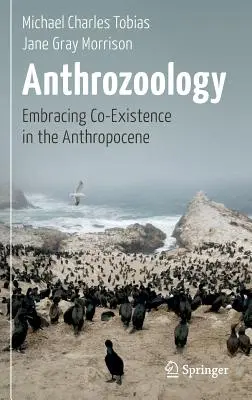 Antrozoologia: Obejmując współistnienie w antropocenie - Anthrozoology: Embracing Co-Existence in the Anthropocene
