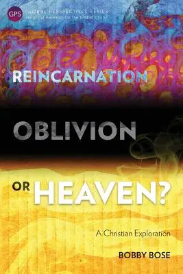 Reinkarnacja, zapomnienie czy niebo? Chrześcijańska eksploracja - Reincarnation, Oblivion or Heaven?: A Christian Exploration