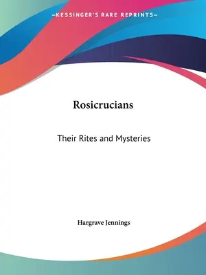 Różokrzyżowcy: Ich obrzędy i tajemnice - Rosicrucians: Their Rites and Mysteries