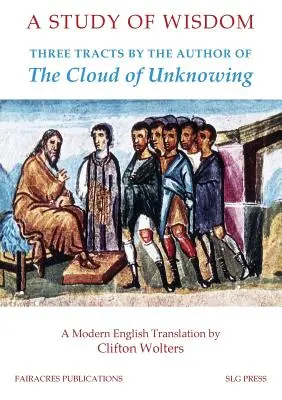 Studium mądrości: Trzy traktaty autora Obłoku niewiedzy - A Study of Wisdom: Three tracts by the Author of The Cloud of Unknowing