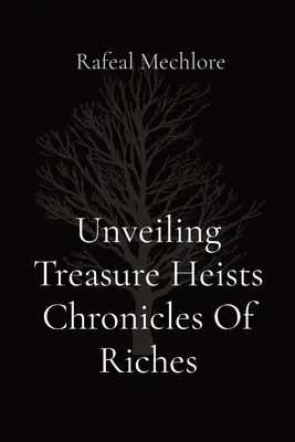 Odkrywanie skarbów: kroniki bogactwa - Unveiling Treasure Heists Chronicles Of Riches