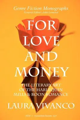 For Love and Money: Sztuka literacka romansów Harlequin Mills & Boon - For Love and Money: The Literary Art of the Harlequin Mills & Boon Romance