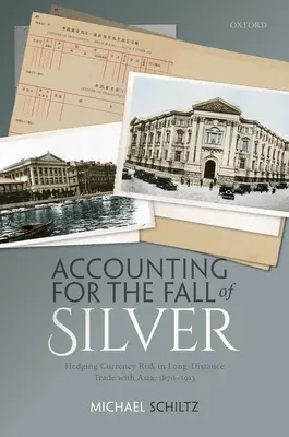 Rachunkowość upadku srebra: zabezpieczanie ryzyka walutowego w handlu dalekobieżnym z Azją, 1870-1913 - Accounting for the Fall of Silver: Hedging Currency Risk in Long-Distance Trade with Asia, 1870-1913