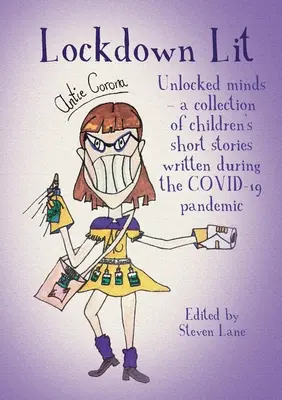 Lockdown Lit: Odblokowane umysły - zbiór opowiadań dla dzieci napisanych podczas pandemii COVID-19 - Lockdown Lit: Unlocked minds - a collection of children's short stories written during the COVID-19 pandemic