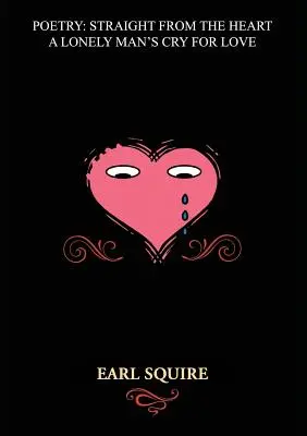 Poezja prosto z serca: Wołanie samotnego mężczyzny o miłość - Poetry Straight from the Heart: A Lonely Man's Cry for Love