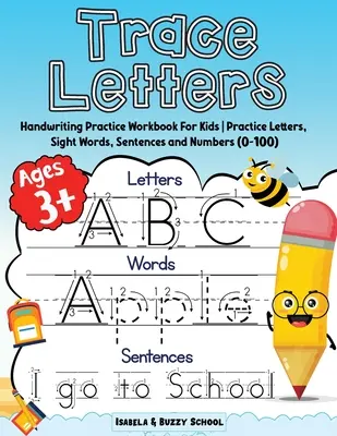 Śledź litery: Alphabet Handwriting Practice Workbook for Kids Śledź litery alfabetu, wyrazów i zdań Preschool Writi - Trace Letters: Alphabet Handwriting Practice Workbook for Kids Trace Letters of the Alphabet, Sight Words & Sentences Preschool Writi