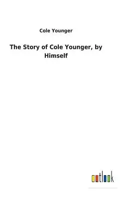 Historia Cole'a Youngera opowiedziana przez niego samego - The Story of Cole Younger, by Himself