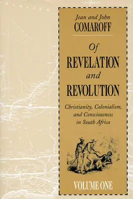 O objawieniu i rewolucji, tom 1: Chrześcijaństwo, kolonializm i świadomość w Afryce Południowej - Of Revelation and Revolution, Volume 1: Christianity, Colonialism, and Consciousness in South Africa
