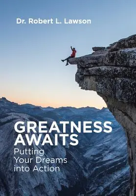 Greatness Awaits: Wprowadzanie marzeń w czyn - Greatness Awaits: Putting Your Dreams into Action