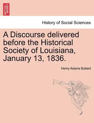 Przemówienie wygłoszone przed Towarzystwem Historycznym Luizjany, 13 stycznia 1836 r. - A Discourse Delivered Before the Historical Society of Louisiana, January 13, 1836.