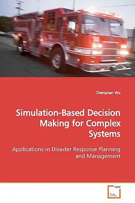 Podejmowanie decyzji na podstawie symulacji dla złożonych systemów - Simulation-Based Decision Making for Complex Systems