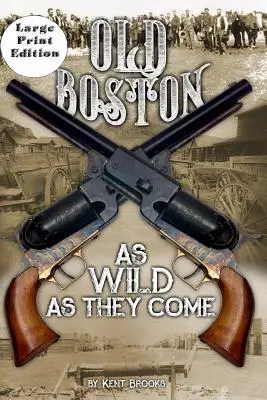 Stary Boston: Large Print: Dzikie jak one - Old Boston: Large Print: As Wild As They Come