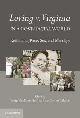 Loving V. Virginia w świecie postrasowym: Przemyślenia na temat rasy, seksu i małżeństwa - Loving V. Virginia in a Post-Racial World: Rethinking Race, Sex, and Marriage