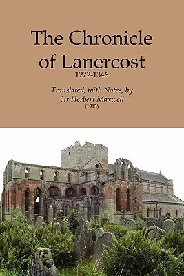 Kronika Lanercost, 1272-1346 - Chronicle of Lanercost, 1272-1346