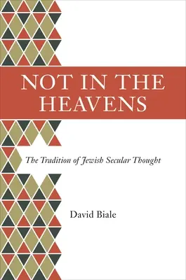 Nie w niebiosach: Tradycja żydowskiej myśli świeckiej - Not in the Heavens: The Tradition of Jewish Secular Thought