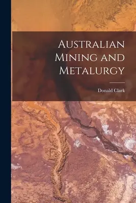 Australijskie górnictwo i metalurgia - Australian Mining and Metalurgy