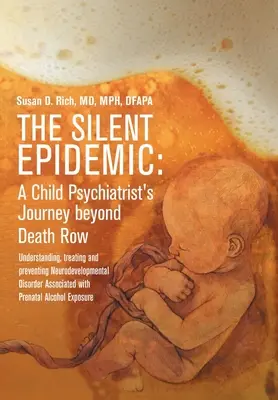 The Silent Epidemic: Podróż psychiatry dziecięcego poza celę śmierci: zrozumienie, leczenie i zapobieganie zaburzeniom neurorozwojowym A - The Silent Epidemic: A Child Psychiatrist's Journey beyond Death Row: Understanding, Treating, and Preventing Neurodevelopmental Disorder A