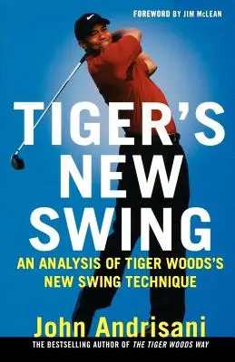 Tiger's New Swing: Analiza nowej techniki zamachu Tigera Woodsa - Tiger's New Swing: An Analysis of Tiger Woods's New Swing Technique