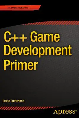 Podstawy programowania gier w C++ - C++ Game Development Primer