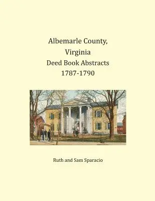 Hrabstwo Albemarle, Wirginia Wyciągi z księgi aktów 1787-1790 - Albemarle County, Virginia Deed Book Abstracts 1787-1790