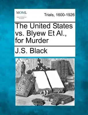 Stany Zjednoczone kontra Blyew i inni, za morderstwo - The United States vs. Blyew Et Al., for Murder