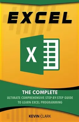 Excel: Kompletny, kompleksowy przewodnik krok po kroku do nauki programowania w Excelu - Excel: The Complete Ultimate Comprehensive Step-By-Step Guide To Learn Excel Programming
