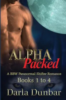 Alpha Packed BBW Paranormal Shifter Romance Series - Książki od 1 do 4 - Alpha Packed BBW Paranormal Shifter Romance Series - Books 1 to 4