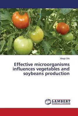 Efektywne mikroorganizmy wpływają na produkcję warzyw i soi - Effective microorganisms influences vegetables and soybeans production