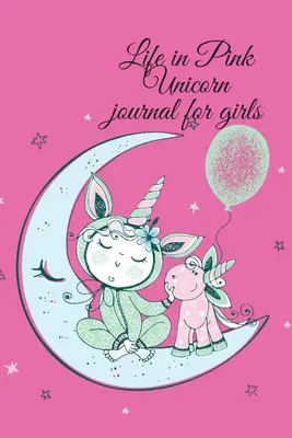 Życie w różowym jednorożcu - dziennik dla dziewczynek - Life in Pink Unicorn journal for girls