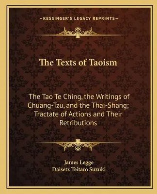 Teksty taoizmu: Tao Te Ching, Pisma Chuang-Tzu i Thai-Shang; Traktat o czynach i ich odpłacie - The Texts of Taoism: The Tao Te Ching, the Writings of Chuang-Tzu, and the Thai-Shang; Tractate of Actions and Their Retributions