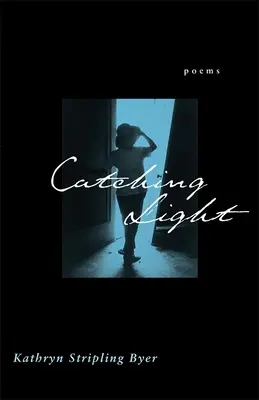 Łapiąc światło: Wiersze - Catching Light: Poems