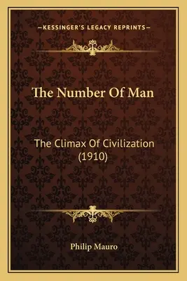 The Number Of Man: Punkt kulminacyjny cywilizacji (1910) - The Number Of Man: The Climax Of Civilization (1910)