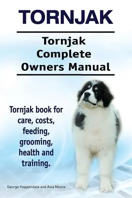 Tornjak. Tornjak Kompletna instrukcja obsługi. Książka Tornjak na temat opieki, kosztów, karmienia, pielęgnacji, zdrowia i szkolenia. - Tornjak. Tornjak Complete Owners Manual. Tornjak book for care, costs, feeding, grooming, health and training.
