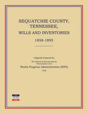 Hrabstwo Sequatchie, Tennessee, Testamenty i spisy 1858-1895 (Administracja Postępu Prac (Wpa)) - Sequatchie County, Tennessee, Wills and Inventories 1858-1895 (Works Progress Administration (Wpa))