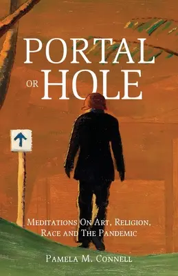 Portal or Hole: Medytacje o sztuce, religii, rasie i pandemii - Portal or Hole: Meditations On Art, Religion, Race and The Pandemic