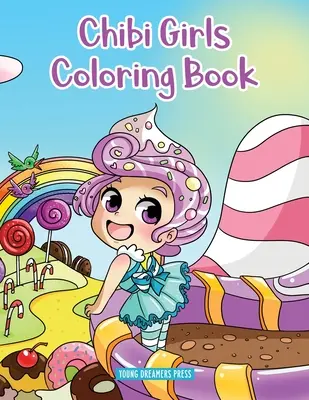 Kolorowanka Chibi Girls: Kolorowanka anime dla dzieci w wieku 6-8, 9-12 lat - Chibi Girls Coloring Book: Anime Coloring For Kids Ages 6-8, 9-12