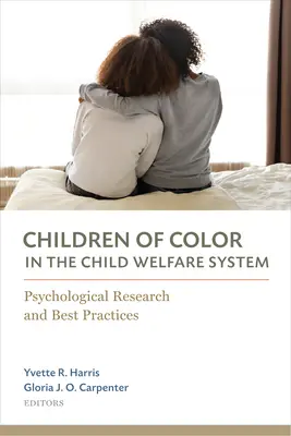 Kolorowe dzieci w systemie opieki nad dziećmi: Badania psychologiczne i najlepsze praktyki - Children of Color in the Child Welfare System: Psychological Research and Best Practices