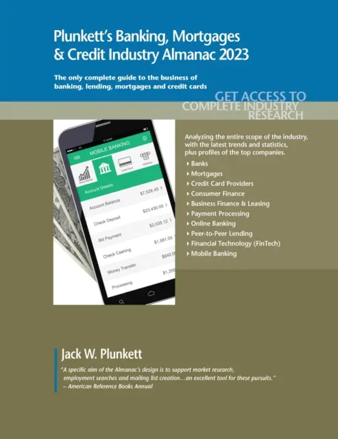 Plunkett's Banking, Mortgages & Credit Industry Almanac 2023: Badania rynku bankowości, hipotek i kredytów, statystyki, trendy i wiodące firmy - Plunkett's Banking, Mortgages & Credit Industry Almanac 2023: Banking, Mortgages & Credit Industry Market Research, Statistics, Trends and Leading Com