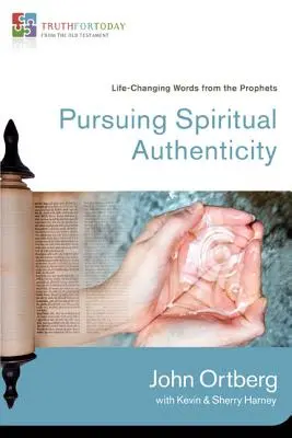 Dążenie do duchowej autentyczności: Zmieniające życie słowa proroków 4 - Pursuing Spiritual Authenticity: Life-Changing Words from the Prophets 4