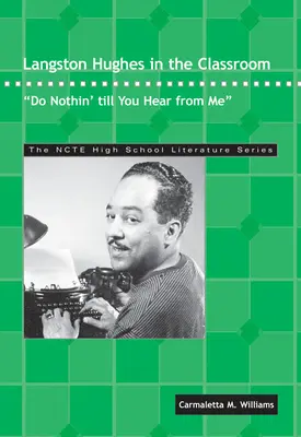 Langston Hughes w klasie szkolnej: Nie rób nic, dopóki się nie odezwę - Langston Hughes in the Classroom: Do Nothin' Till You Hear from Me