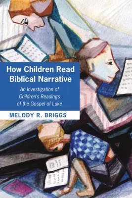 Jak dzieci czytają narrację biblijną - How Children Read Biblical Narrative