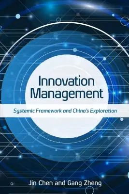 Zarządzanie innowacjami: Ramy systemowe i eksploracja Chin - Innovation Management: Systemic Framework and China's Exploration