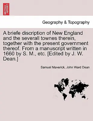 A Briefe Discription of New England and the Severall Townes Therein, Together with the Present Government Thereof. from a Manuscript Written in 1660 b