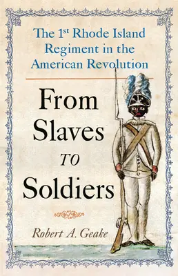 Od niewolników do żołnierzy: 1. pułk Rhode Island podczas rewolucji amerykańskiej - From Slaves to Soldiers: The 1st Rhode Island Regiment in the American Revolution