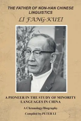 Ojciec chińskiej lingwistyki nie-Han Li Fang-Kuei: Pionier w badaniu języków mniejszości w Chinach - The Father of Non-Han Chinese Linguistics Li Fang-Kuei: A Pioneer in the Study of Minority Languages in China