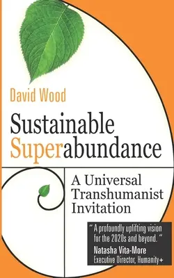 Zrównoważona nadobfitość: Uniwersalne transhumanistyczne zaproszenie - Sustainable Superabundance: A Universal Transhumanist Invitation