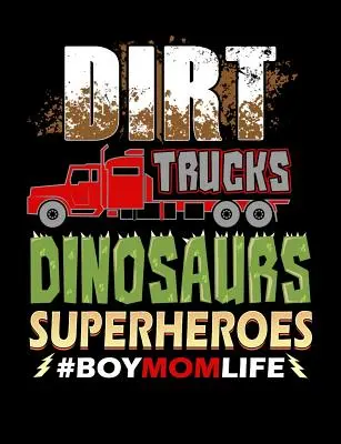 Dirt Trucks Dinozaury Superbohaterowie Chłopiec Mama Życie: Zabawne cytaty i kalambury College Ruled Composition Notebook - Dirt Trucks Dinosaurs Superheroes Boy Mom Life: Funny Quotes and Pun Themed College Ruled Composition Notebook