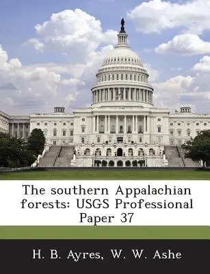 Lasy południowych Appalachów: Usgs Professional Paper 37 - The Southern Appalachian Forests: Usgs Professional Paper 37