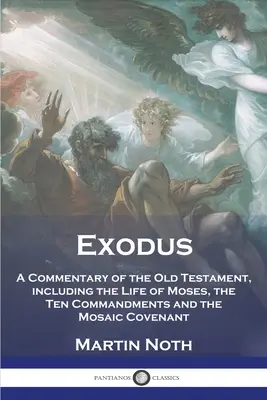 Exodus: Komentarz do Starego Testamentu, obejmujący życie Mojżesza, Dziesięć Przykazań i Przymierze Mojżeszowe - Exodus: A Commentary of the Old Testament, including the Life of Moses, the Ten Commandments and the Mosaic Covenant